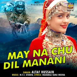 May Na Chu Dil Manani